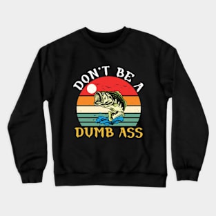 Don't Be a Dumb Bass Crewneck Sweatshirt